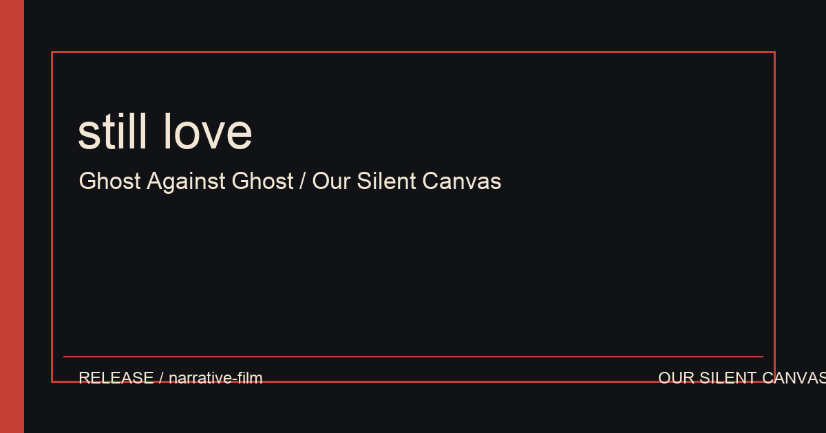 still love — Ghost Against Ghost